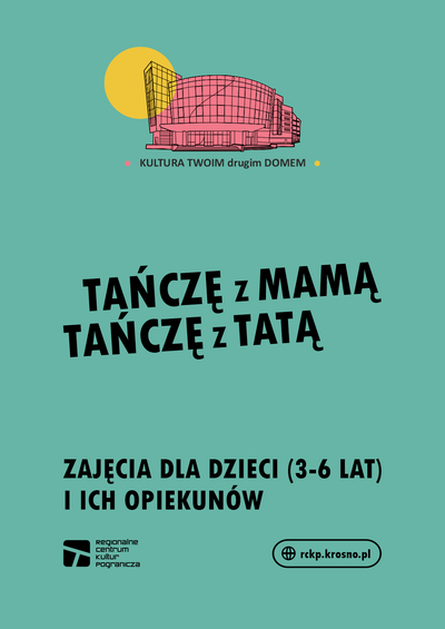 Plakat wydarzenia:  TAŃCZĘ Z MAMĄ, TAŃCZĘ Z TATĄ. ZAJĘCIA DLA DZIECI 3 - 6 LAT Z OPIEKUNEM